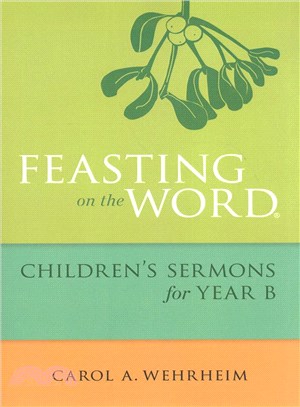 Feasting on the Word ─ Children's Sermons for Year B