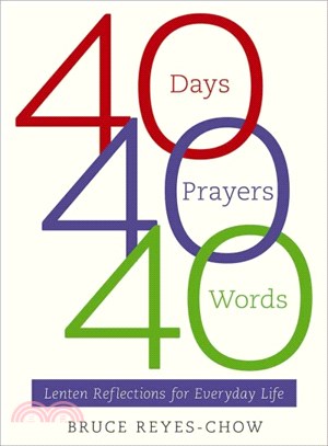 40 Days, 40 Prayers, 40 Words ─ Lenten Reflections for Everyday Life