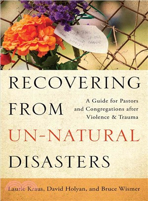 Recovering from Un-Natural Disasters ─ A Guide for Pastors and Congregations After Violence and Trauma