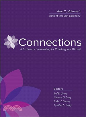 Connections ― A Lectionary Commentary for Preaching and Worship; Year C, Advent Through Epiphany