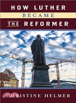 How Luther Became the Reformer