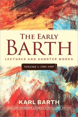 The Early Barth - Lectures and Shorter Works: Volume 1, 1905-1909