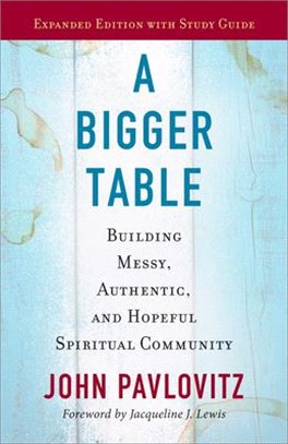 A Bigger Table ― Building a Messy, Authentic, and Hopeful Spiritual Community