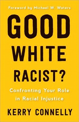 Good White Racist ― Confronting Your Role in Racial Injustice