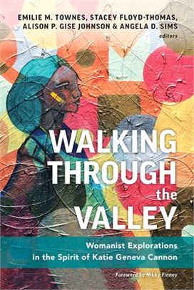 Walking Through the Valley: Womanist Explorations in the Spirit of Katie Geneva Cannon