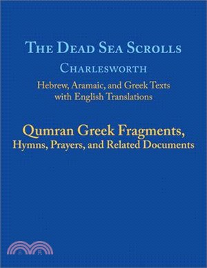 The Dead Sea Scrolls, Volume 5b: Qumran Greek Fragments, Hymns, Prayers, and Related Documents