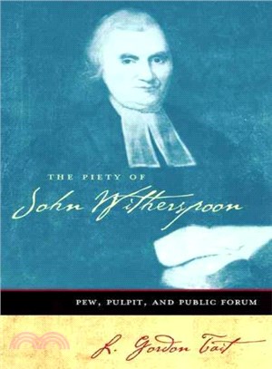 The Piety of John Witherspoon ― Pew, Pulpit, and Public Forum