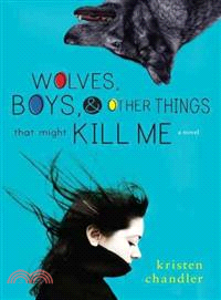 Wolves, Boys & Other Things That Might Kill Me