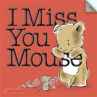 I Miss You Mouse