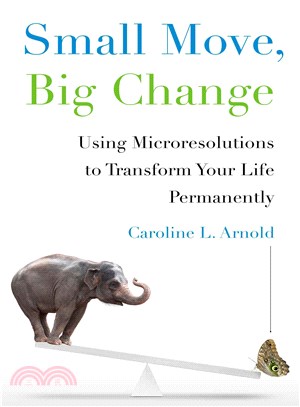 Small Move, Big Change ― Using Microresolutions to Transform Your Life Permanently