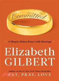 Committed ─ A Skeptic Makes Peace With Marriage