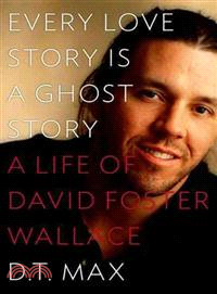 Every Love Story Is a Ghost Story ─ A Life of David Foster Wallace