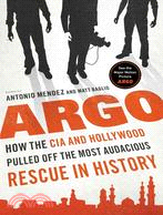 Argo ─ How the CIA and Hollywood Pulled Off the Most Audacious Rescue in History