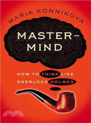 Mastermind—How to Think Like Sherlock Holmes