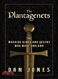 The Plantagenets ─ The Warrior Kings and Queens Who Made England