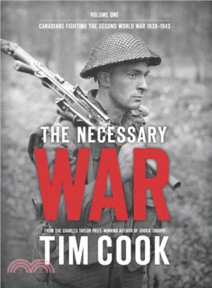 The Necessary War ― Canadians Fighting the Second World War:1939-1943