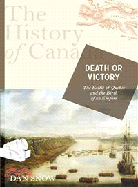 Death or Victory—The Battle of Quebec and the Birth of Empire