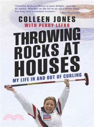 Throwing Rocks at Houses ― My Life in and Out of Curling