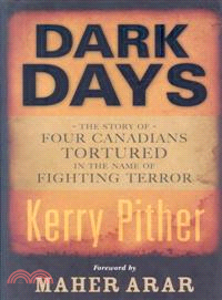 Dark Days—The Story of Four Canadians Tortured in the Name of Fighting Terror