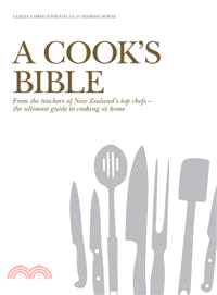 A Cook's Bible—From the Teachers of New Zealand's Top Chef - the Ultimate Guide to Cooking at Home