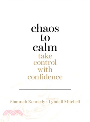 Chaos to Calm ― Take Control With Confidence