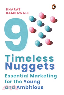 Nine Timeless Nuggets: Essential Marketing for the Young and Ambitious