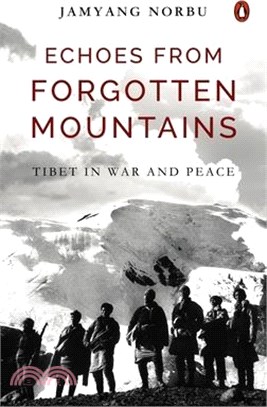 Echoes from Forgotten Mountains: Tibet in War and Peace