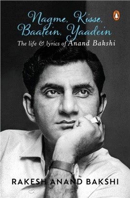 Anand Bakshi-Nagme Kisse Baatein Yaadein：The Life & Lyrics of Anand Bakshi