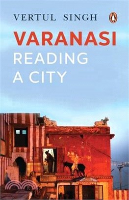 Varanasi: Reading a City