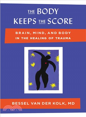 The Body Keeps the Score ─ Brain, Mind, and Body in the Healing of Trauma