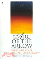 Arc of the Arrow: Writing Your Spiritual Autobiography