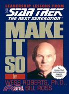 Make It So: Leadership Lessons from Star Trek : The Next Generation