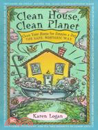 Clean House, Clean Planet ─ Clean Your House for Pennies a Day, the Safe, Nontoxic Way