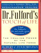 DR. FULFORD'S TOUCH OF LIFE: THE HEALING POWER OF THE NATURAL LIFE FORCE
