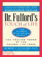 Dr. Fulford's Touch of Life: The Healing Power of the Natural Life Force