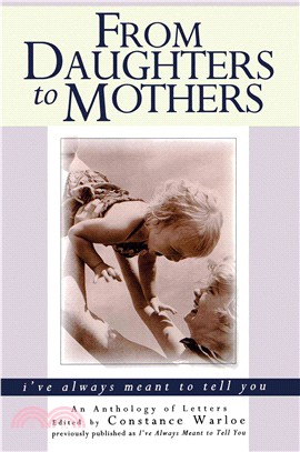 From Daughters to Mothers, I'Ve Always Meant to Tell You
