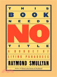 This Book Needs No Title: A Budget of Living Paradoxes