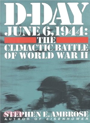 D-Day June 6, 1944—The Climactic Battle of World War II