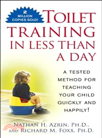 Toilet Training in Less Than a Day ─ A Tested Method for Teaching Your Child Quickly and Happily!