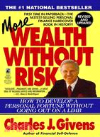 More Wealth Without Risk: How to Develop a Personal Fortune Without Going Out on a Limb