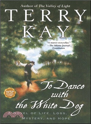 To Dance With the White Dog ─ A Novel of Life, Loss, Mystery, and Hope