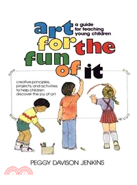 Art for the Fun of It: A Guide for Teaching Young Children