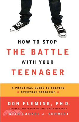 How to Stop the Battle With Your Teenager ― A Practical Guide to Solving Everyday Problems