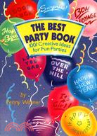 The Best Party Book: 1001 Creative Ideas for Fun Parties