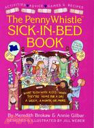 The Penny Whistle Sick-In-Bed Book: What to Do With Kids When They're Home for a Day, a Week, a Month, or More
