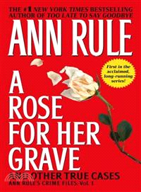 A Rose for Her Grave and Other True Cases