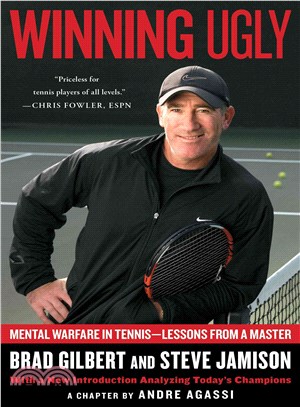 Winning Ugly ─ Mental Warfare in Tennis-Lessons from a Master