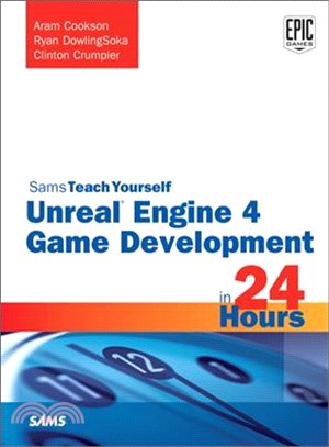 Teach Yourself Unreal Engine 4 Game Development in 24 Hours