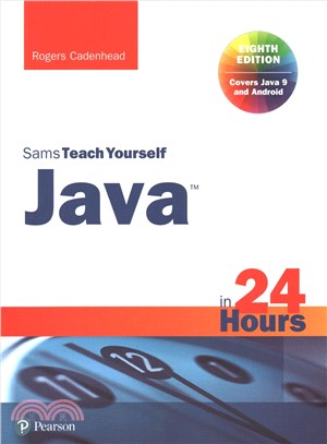 Sams Teach Yourself Java in 24 Hours ─ Covering Java 9 and Android
