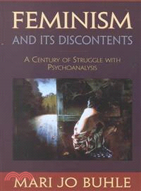 Feminism and Its Discontents ― A Century of Struggle With Psychoanalysis